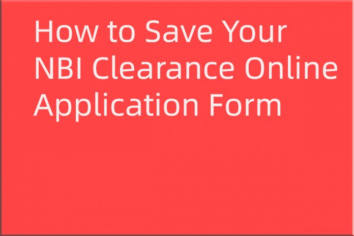 How to Save Your NBI Clearance Online Application Form